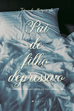 Pai de filho depressivo - Como calar a voz que insiste em ecoar na escuridão