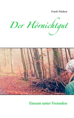 Der Hörnichtgut - Einsam unter Freunden