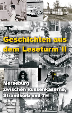Geschichten aus dem Leseturm II - Merseburg zwischen Russenkaserne, Strandkorb und TH