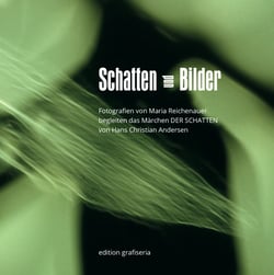 Schatten und Bilder - Fotografien von Maria Reichenauer begleiten das Märchen der Schatten von Hans Christian Andersen