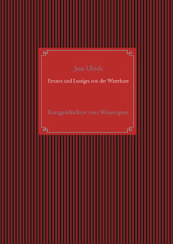 Ernstes und Lustiges von der Waterkant - Kurzgeschichten vom Wassersport