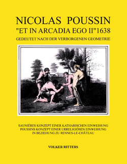 Nicolas Poussin "et in arcadia ego II" 1638 - Saunieres Konzept einer Katharischen Einweihung. Poussins Konzept einer urreligiösen Einweihung. In Beziehung zu Rennes-le-Chateau