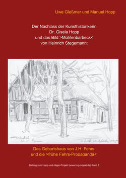 Der Nachlass der Kunsthistorikerin Dr. Gisela Hopp und das Bild >Mühlenbarbeck< von Heinrich Stegemannn - Das Geburtshaus von J.H. Fehrs und die >frühe Fehrs-Propaganda<