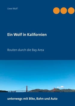 Ein Wolf in Kalifornien - Routen durch die Bay Area