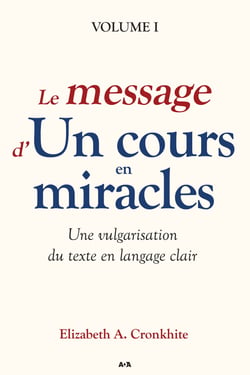Le message d’Un cours en miracles - Une vulgarisation du Texte en langage clair