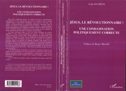 Jésus, le révolutionnaire ! - Une condamnation politiquement correcte