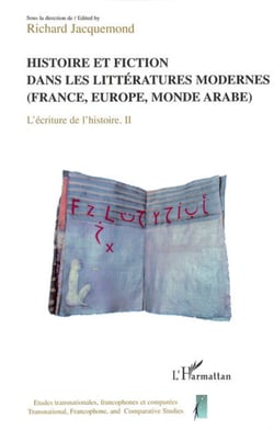 Histoire et fiction dans les littératures modernes - L'écriture de l'histoire tome 2