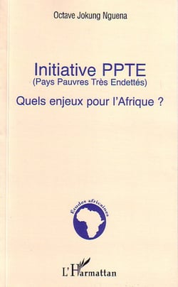 Initiative PPTE (Pays Pauvres Très Endettés) - Quels enjeux pour l'Afrique ?