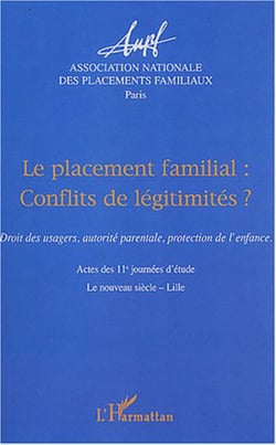 Le placement familial conflits de légitimités ? - Actes des 11e journées d'étude - Le nouveau siècle - Lille