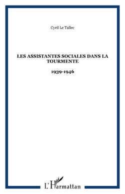 Les assistantes sociales dans la tourmente - 1939-1946