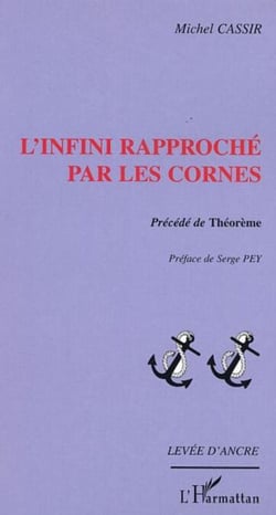 L'Infini rapproché par les cornes - précédé de Théorème