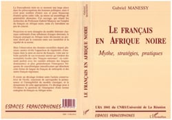 Les Français en Afrique Noire - Mythe, stratégies, pratiques