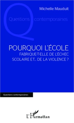Pourquoi l'école - Fabrique-t-elle de l'échec scolaire et... de la violence ?