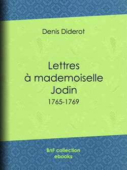 Lettres à mademoiselle Jodin - 1765-1769