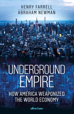 Underground Empire - How America Weaponized the World Economy
