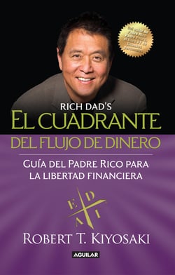 El cuadrante del flujo del dinero - Guía del Padre Rico hacia la Libertad Financiara
