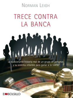 Trece contra la banca - Un sistema infalible para ganar...¡siempre que el casino le permita seguir jugando!