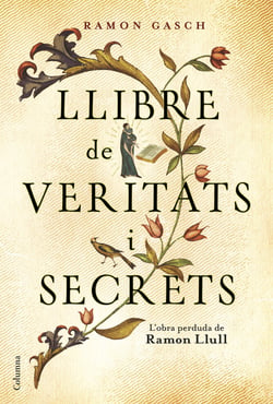 Llibre de veritats i secrets - L´obra perduda de Ramon Llull
