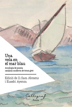 Una vela en el mar blau - Antologia de poesia catalana moderna de tema grec