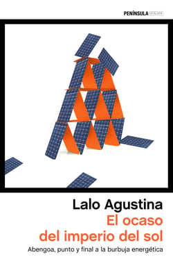 El ocaso del imperio del sol - Abengoa, punto y final a la burbuja energética