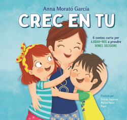 Crec en tu - 6 contes curts per ajudar-nos a prendre bones decisions