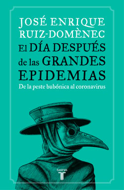 El día después de las grandes epidemias - De la peste al coronavirus, la respuesta de la humanidad a lo largo de la historia