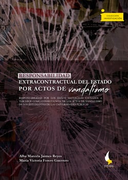 Responsabilidad extracontractual del Estado por actos de vandalismo: - Responsabilidad por los daños materiales causados a terceros como consecuencia de los actos de vandalismo de los estudiantes de las universidades públicas