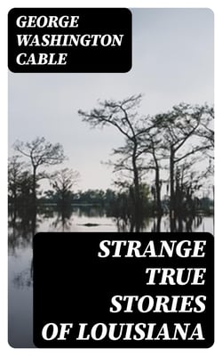 Strange True Stories of Louisiana