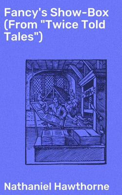 Fancy's Show-Box (From "Twice Told Tales")