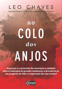 No colo dos anjos - Já pensou se um mentor lhe mostrasse o caminho para a realização de grandes mudanças, a descoberta de seu propósito de vida e a superação dos seus medos?