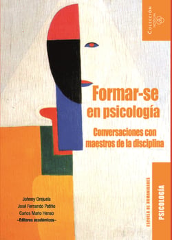 Formar-se en Psicología - Conversaciones con maestros de la disciplina.