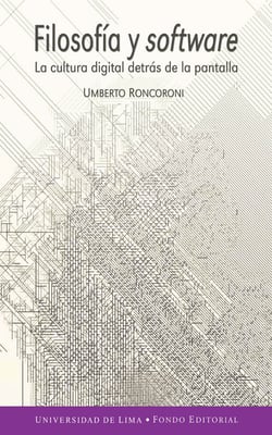 Filosofía y software - La cultura digital detrás de la pantalla