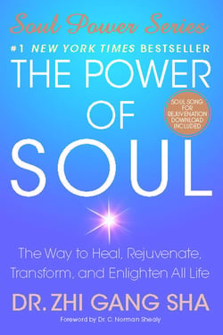The Power of Soul - The Way to Heal, Rejuvenate, Transform, and Enlighten All Life