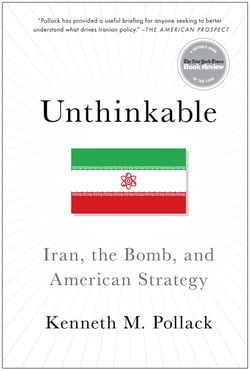 Unthinkable - Iran, the Bomb, and American Strategy
