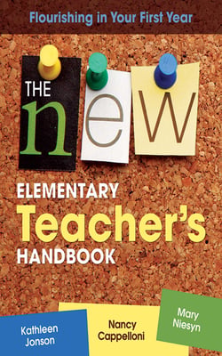 The New Elementary Teacher's Handbook - Flourishing in Your First Year