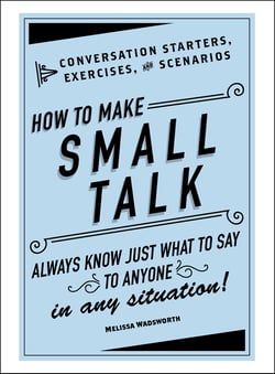 How to Make Small Talk - Conversation Starters, Exercises, and Scenarios