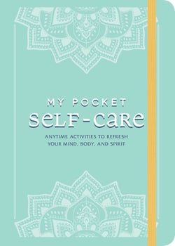 My Pocket Self-Care - Anytime Activities to Refresh Your Mind, Body, and Spirit