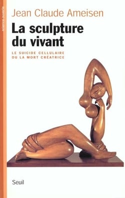 La sculpture du vivant. le suicide cellulaire ou la mort creatrice