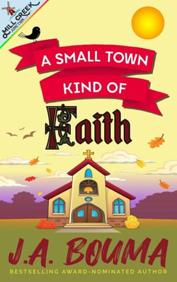 A Small Town Kind of Faith - Mill Creek Junction Collection, #4