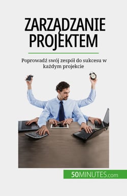 Zarzadzanie projektem - Poprowadz swój zespól do sukcesu w kazdym projekcie