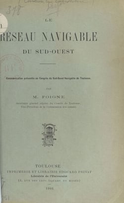 Le réseau navigable du Sud-Ouest - Communication présentée au Congrès du Sud-Ouest navigable de Toulouse