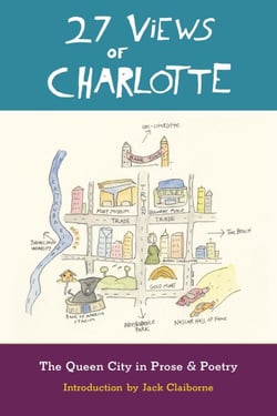 27 Views of Charlotte: The Queen City in Prose &amp; Poetry