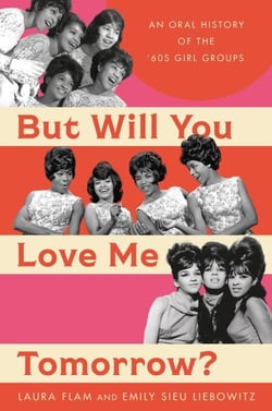 But Will You Love Me Tomorrow? - An Oral History of the '60s Girl Groups