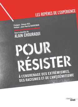 Pour résister - À l'engrenage des extrémismes, des racismes et de l'antisémitisme