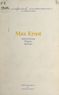 Max Ernst - Apprentissage, énigme, apologie