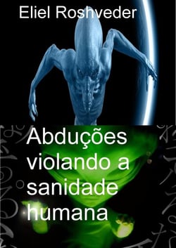Abduções violando a sanidade humana - Mundos Paralelos e Dimensões, #12