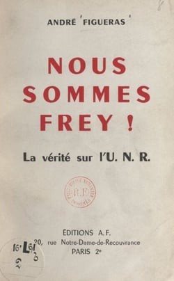 Nous sommes Frey ! - La vérité sur l'U.N.R.