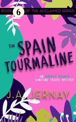 The Spain Tourmaline (An Ainsley Walker Gemstone Travel Mystery) - An Ainsley Walker Gemstone Travel Mystery, #6