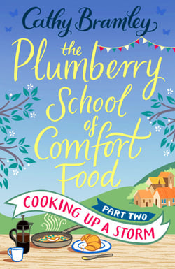 The Plumberry School of Comfort Food - Part Two - Cooking Up A Storm