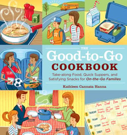 The Good-to-Go Cookbook - Take-along Food, Quick Suppers, and Satisfying Snacks for On-The-Go Families